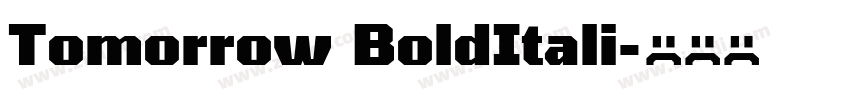Tomorrow BoldItali字体转换 Tomorrow BoldItali字体转换